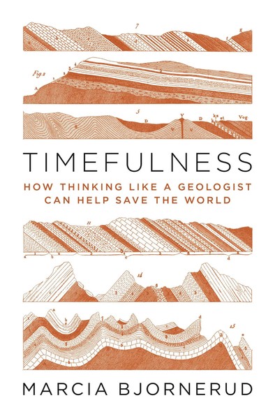 Marcia Bjornerud | Timefulness - How Thinking Like A Geologist Can Help Save...-image