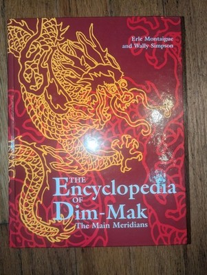 Dim-Mak Encyclopedia : The Main Meridians by Erle Montaigue and Wally Simpson...