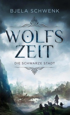 Bjela Schwenk | Wolfszeit | Buch | Deutsch (2022) | Die schwarze Stadt | 406 S.