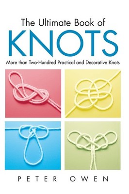 Ultimate Book of Knots: More Than Two-Hundred Practical And Decorative Knots