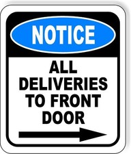 NOTICE All Deliveries to FRONT Door RIGHT arrow Aluminum Composite Sign
