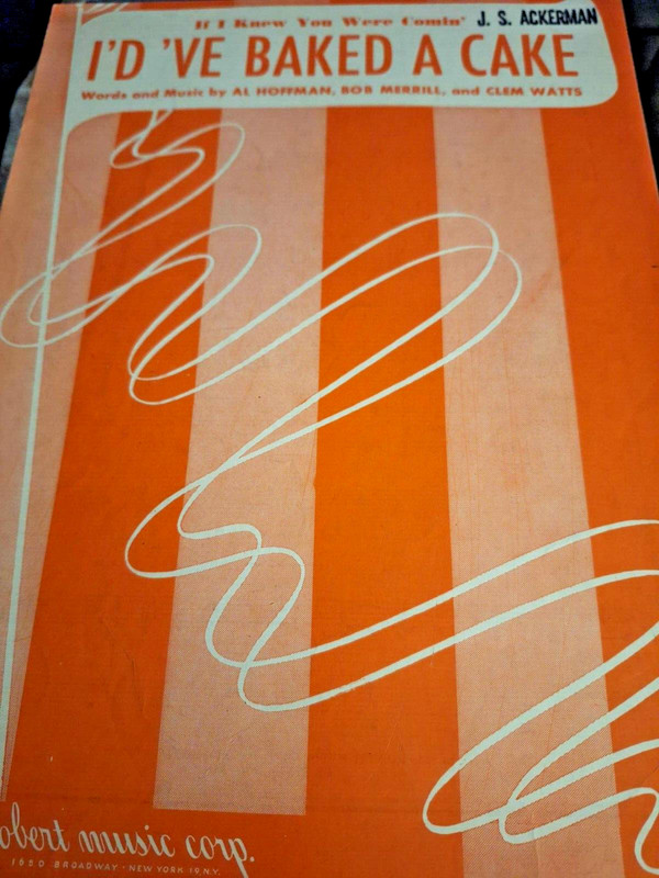 "I'd Have Baked a Cake" Al Hoffman, Bob Merrill, & Clem Watts~Sheet Music~(1955)