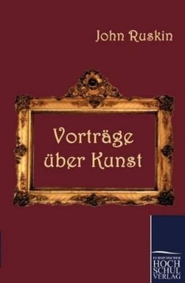 John Ruskin Vorträge über Kunst (Paperback) (UK IMPORT)