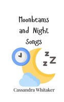 Cassandra Whitaker | Moonbeams And Night Songs | Taschenbuch | Englisch (2024)