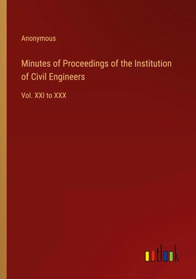 Minutes of Proceedings of the Institution of Civil Engineers Vol. XXI to XXX