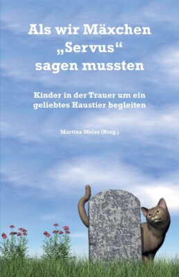 Als Wir M?Xchen Servus Sagen Mussten: Kinder In Der Trauer Um Ein Geliebtes...