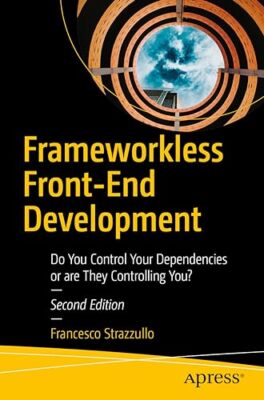 Frameworkless Front-End-Entwicklung: Kontrollieren Sie Ihre Abhängigkeiten oder sind Sie es?