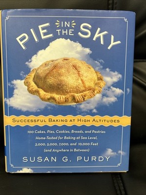 Pie in the Sky Successful Baking at High Altitudes: 100 Cakes, Pies, Cookies...
