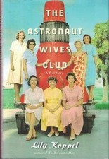 The Astronaut Wives Club: A True Story - Hardcover, by Koppel Lily - Very Good z