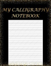 Calligraphy Practice Notebook: 200 Pages To Practice Hand Lettering, Calligraphy
