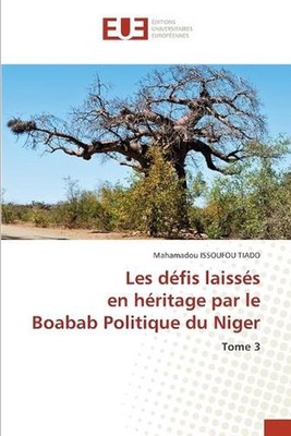 Les dfis laisss en hritage par le Boabab Politique du Niger by Mahamadou Issoufo