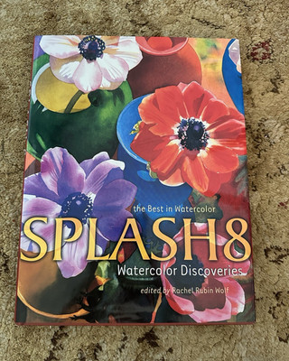 Splash 8 Watercolor Discoveries HC Illustrated Art Book Rachel Rubin Wolf 1999