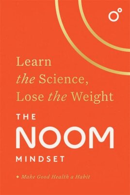 The Noom Mindset: Learn the Science, Lose the Weight: the PERFEC