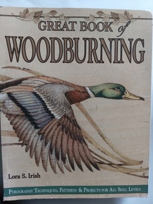 Great Book of Woodburning Lora S. Irish Techniques Patterns Projects