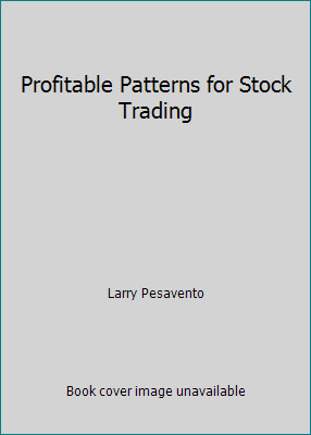Profitable Patterns for Stock Trading by Larry Pesavento