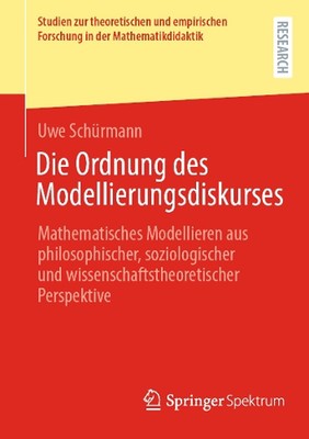 Die Ordnung des Modellierungsdiskurses: Mathematisches Modellieren aus philosoph