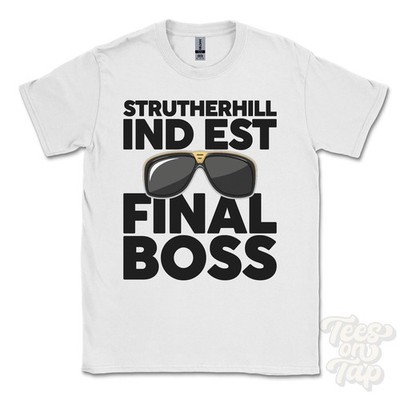 STRUTHERHILL IND EST FINAL BOSS T-SHIRT funny xmas gift larkhall south