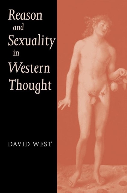 Reason and Sexuality in Western Thought by D West PAPERBACK 9780745624228