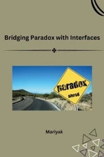 Mariyak Bridging Paradox with Interfaces (Paperback)