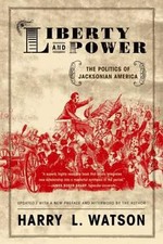 Liberty and Power : The Politics of Jacksonian America Harry L. W