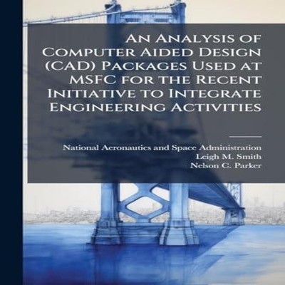 An Analysis of Computer Aided Design (CAD) Packages Used at MSFC