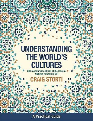 Understanding the World's Cultures: A Practical Guide by Craig Storti...