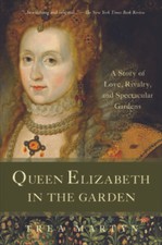 Queen Elizabeth in the Garden: A Story of Love, Rivalry, and Spectacular  - GOOD