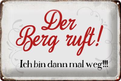 Blechschild Spruch 30x20 cm Berg ruft ich bin dann mal weg Deko Schild tin sign