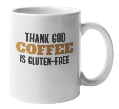 Funny Thank God Coffee Is Gluten Free Coffee & Tea Gift Mug