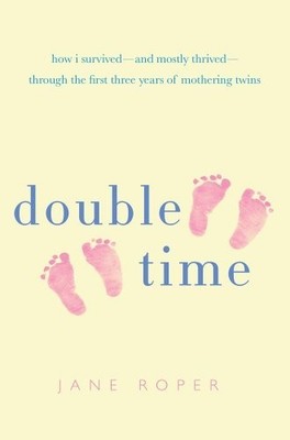 Double Time: How I Survived--and Mostly..., Roper, Jane