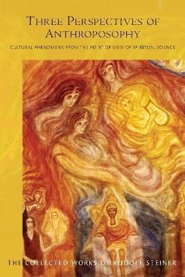 Three Perspectives of Anthroposophy by Rudolf Steiner (Paperback Book)