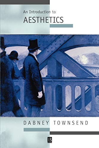 INTRODUCTION TO AESTHETICS (Introducing Philosophy) By Dabney Townsend