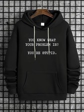 Men'S Oversized Hooded Sweatshirt w/Funny You Know What Your Problem Is You're S