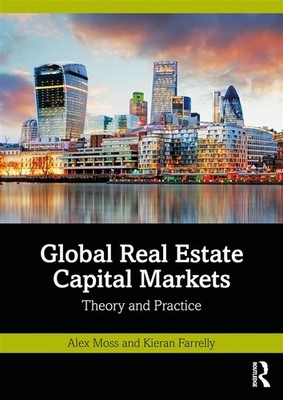 Global Real Estate Capital Markets: Theorie und Praxis - Moss Alex