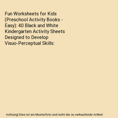 Fun Worksheets for Kids [Preschool Activity Books - Easy]: 40 Black and White Ki