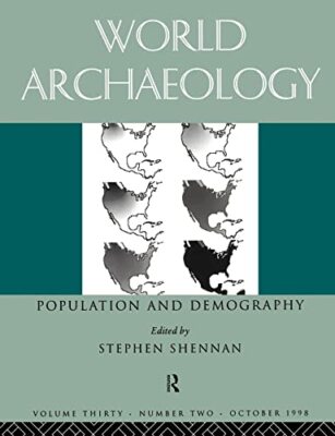 Population and Demography: World archaeology 30:2 by Stephen Shennan ...