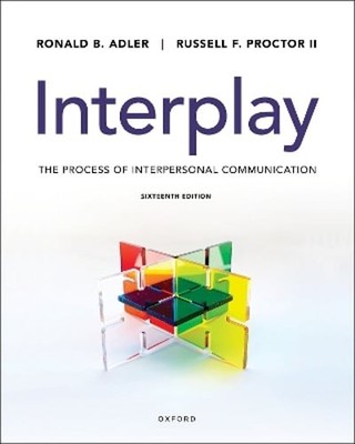 Interplay: The Process of Interpersonal Communication by Ronald B Adler: Used