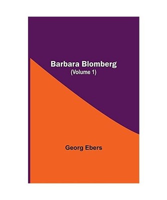 Barbara Blomberg [Volume 1], Georg Ebers