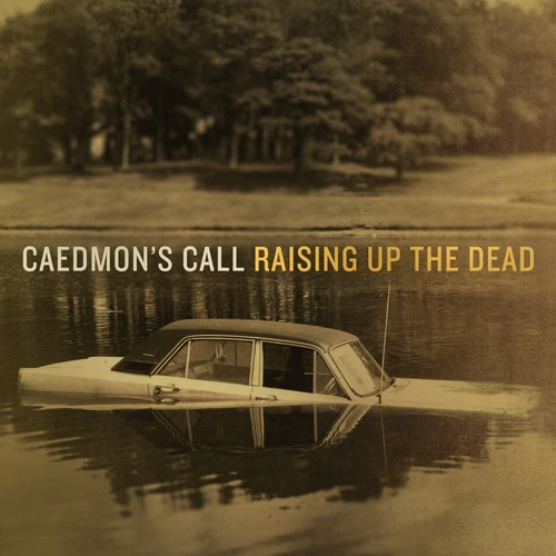 Caedmon's Call Raising Up The Dead (CD)