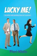 Lucky Me!: A witty and moving story of survival. by Flori Klein (English) Paperb