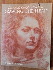 The Artist's Complete Guide to Drawing the Head by William Maughan 2004