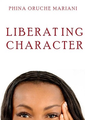 Phina Oruche- Mariani | Liberating Character | Taschenbuch | Englisch (2012)