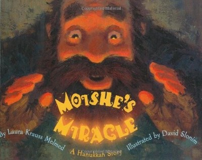 Moishe's Miracle: A Hanukkah Story by Melmed, Laura Krauss