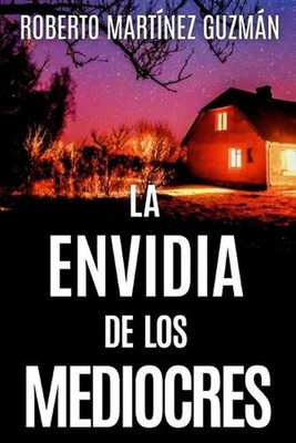 LA ENVIDIA DE LOS MEDIOCRES (Lucas Acevedo 2) by Roberto Mart?nez Guzm?n (Spanis