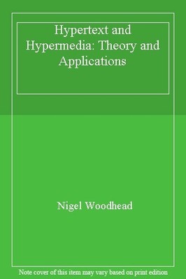 Hypertext and Hypermedia: Theory and Applications By Nigel Woodh
