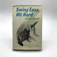 Swing Easy, Hit Hard Illustrated Hardcover Book by Julius Boros 1st Edition 1965