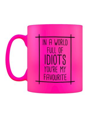 In einer Welt voller Idioten You're My Favourite rosa Neonbecher