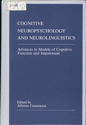 Cognitive Neuropsychology and Neurolinguistics: Advances in Models of Cognitive 
