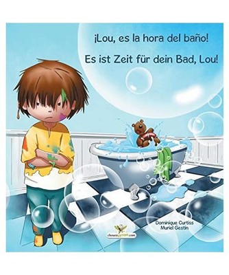 ¡Lou, es la hora del baño!  -  Es ist Zeit für dein Bad, Lou!, Dominique Curt
