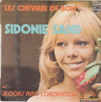 SIDONIE SAND LES CHEVAUX DE BOIS / ICH SCHLAFE MIT FRANZÖSISCHEM COMPUTER 45 SINGLE